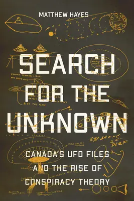 Poszukiwanie nieznanego: Kanadyjskie pliki UFO i wzrost teorii spiskowej - Search for the Unknown: Canada's UFO Files and the Rise of Conspiracy Theory