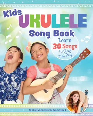 Śpiewnik dla dzieci na ukulele: Naucz się 30 piosenek do śpiewania i grania - Kids' Ukulele Songbook: Learn 30 Songs to Sing and Play