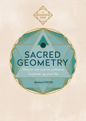 Święta geometria (świadomi przewodnicy): Jak wykorzystać kosmiczne wzorce, aby wzmocnić swoje życie - Sacred Geometry (Conscious Guides): How to Use Cosmic Patterns to Power Up Your Life