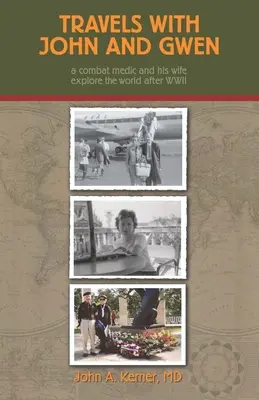 Podróże z Johnem i Gwen: Medyk bojowy i jego żona odkrywają świat po II wojnie światowej - Travels With John And Gwen: A Combat Medic and His Wife Explore the World After WWII