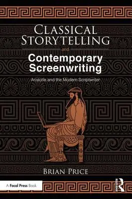 Klasyczne opowiadanie historii i współczesne scenopisarstwo: Arystoteles i współczesny scenarzysta - Classical Storytelling and Contemporary Screenwriting: Aristotle and the Modern Scriptwriter