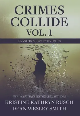 Crimes Collide, Vol. 1: Tajemnicza seria opowiadań - Crimes Collide, Vol. 1: A Mystery Short Story Series