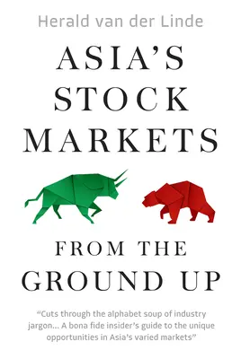 Azjatyckie rynki akcji od podstaw - Asia's Stock Markets from the Ground Up