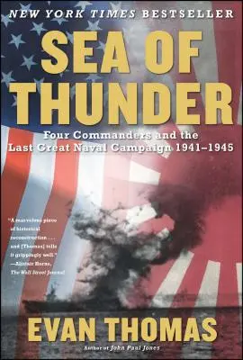 Sea of Thunder: Czterech dowódców i ostatnia wielka kampania morska, 1941-1945 - Sea of Thunder: Four Commanders and the Last Great Naval Campaign, 1941-1945