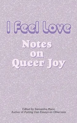 I Feel Love: Notatki o queerowej radości - I Feel Love: Notes on Queer Joy