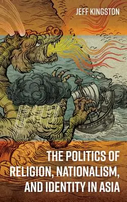 Polityka religii, nacjonalizmu i tożsamości w Azji - The Politics of Religion, Nationalism, and Identity in Asia