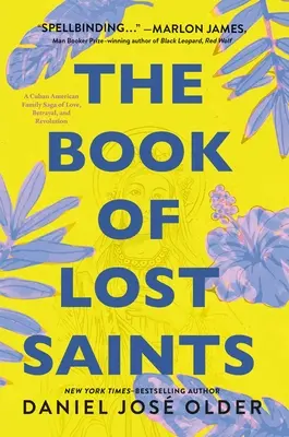 Księga zaginionych świętych: Kubańsko-amerykańska saga rodzinna o miłości, zdradzie i rewolucji - The Book of Lost Saints: A Cuban American Family Saga of Love, Betrayal, and Revolution