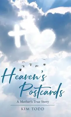 Pocztówki z nieba: Prawdziwa historia matki - Heaven's Postcards: A Mother's True Story