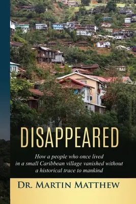 Disappeared: Jak lud, który kiedyś żył w małej karaibskiej wiosce, zniknął bez historycznego śladu dla ludzkości - Disappeared: How A People Who Once Lived In A Small Caribbean Village Vanished Without A Historical Trace To Humankind