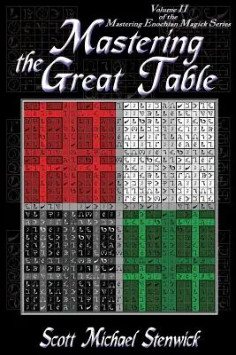 Opanowanie Wielkiego Stołu: Tom II serii Mastering Enochian Magick - Mastering the Great Table: Volume II of the Mastering Enochian Magick Series