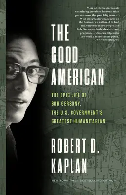 Dobry Amerykanin: Epickie życie Boba Gersony'ego, największego humanitarysty rządu USA - The Good American: The Epic Life of Bob Gersony, the U.S. Government's Greatest Humanitarian
