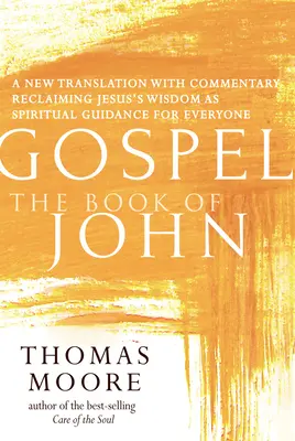 Ewangelia - Księga Jana: Nowy przekład z komentarzem - Duchowość Jezusa dla każdego - Gospel--The Book of John: A New Translation with Commentary--Jesus Spirituality for Everyone