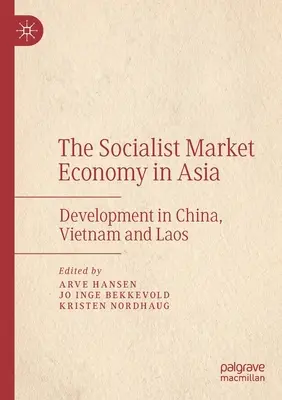 Socjalistyczna gospodarka rynkowa w Azji: Rozwój w Chinach, Wietnamie i Laosie - The Socialist Market Economy in Asia: Development in China, Vietnam and Laos