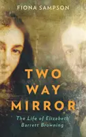 Dwukierunkowe lustro - życie Elizabeth Barrett Browning - Two-Way Mirror - The Life of Elizabeth Barrett Browning