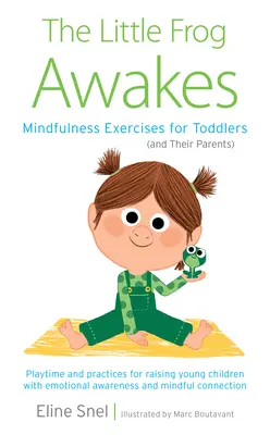 Mała żabka się budzi: Ćwiczenia uważności dla maluchów (i ich rodziców) - The Little Frog Awakes: Mindfulness Exercises for Toddlers (and Their Parents)