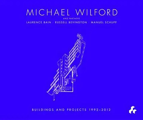 Michael Wilford: Z Michaelem Wilfordem i partnerami, Wilford Schupp Architekten i innymi - Michael Wilford: With Michael Wilford and Partners, Wilford Schupp Architekten and Others