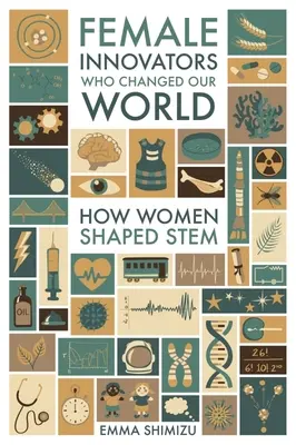 Innowatorki, które zmieniły nasz świat: jak kobiety ukształtowały Stem - Female Innovators Who Changed Our World: How Women Shaped Stem