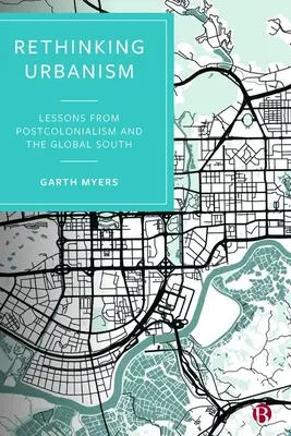 Ponowne przemyślenie urbanistyki: Lekcje z postkolonializmu i globalnego Południa - Rethinking Urbanism: Lessons from Postcolonialism and the Global South