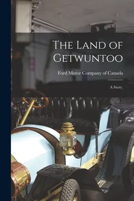 Kraina Getwuntoo: opowieść. - The Land of Getwuntoo: a Story.