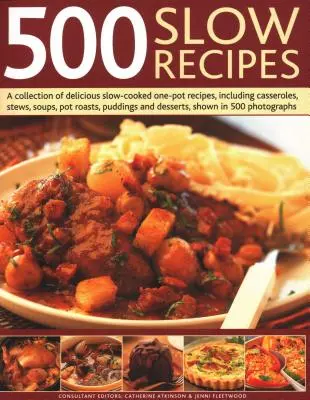 500 Slow Recipes: Kolekcja pysznych przepisów na dania jednogarnkowe, w tym zapiekanki, gulasze, zupy, pieczenie w garnku, puddingi i de - 500 Slow Recipes: A Collection of Delicious Slow-Cooked One-Pot Recipes, Including Casseroles, Stews, Soups, Pot Roasts, Puddings and De