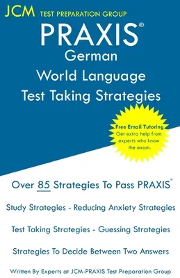 PRAXIS German World Language - Strategie rozwiązywania testów: PRAXIS 5183 - Bezpłatne korepetycje online - Nowa edycja 2020 - Najnowsze strategie zdawania egzaminu - PRAXIS German World Language - Test Taking Strategies: PRAXIS 5183 - Free Online Tutoring - New 2020 Edition - The latest strategies to pass your exam