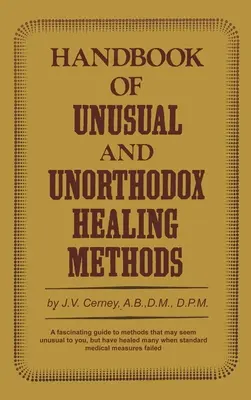 Podręcznik niezwykłych i niekonwencjonalnych metod uzdrawiania - Handbook of unusual and unorthodox healing methods