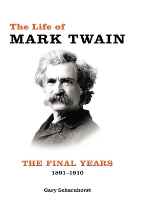Życie Marka Twaina: Ostatnie lata, 1891-1910 tom 3 - The Life of Mark Twain: The Final Years, 1891-1910volume 3