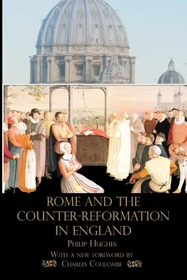 Rzym i kontrreformacja w Anglii - Rome and the Counter-Reformation in England