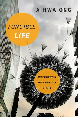Fungible Life: Eksperyment w azjatyckim mieście życia - Fungible Life: Experiment in the Asian City of Life