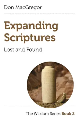 Rozszerzenie Pisma Świętego: Lost and Found: The Wisdom Series Book 2 - Expanding Scriptures: Lost and Found: The Wisdom Series Book 2