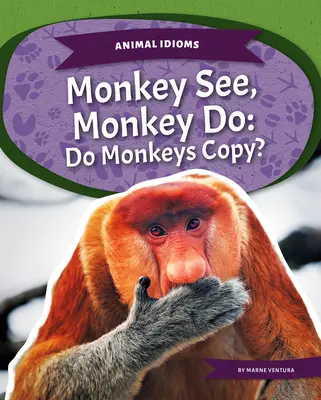 Małpa widzi, małpa robi: Czy małpy kopiują? - Monkey See, Monkey Do: Do Monkeys Copy?