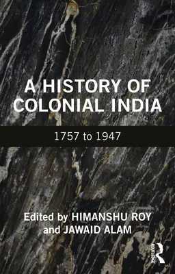 Historia Indii kolonialnych: 1757-1947 - A History of Colonial India: 1757 to 1947