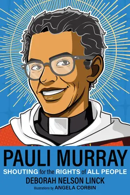 Pauli Murray: Krzyk w obronie praw wszystkich ludzi - Pauli Murray: Shouting for the Rights of All People