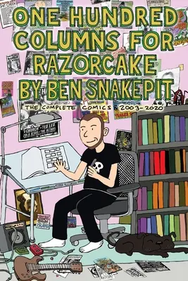 Sto kolumn dla Razorcake'a autorstwa Bena Snakepita: Kompletny komiks 2003-2020 - One Hundred Columns for Razorcake by Ben Snakepit: The Complete Comics 2003-2020
