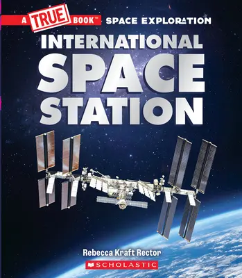 Międzynarodowa stacja kosmiczna (prawdziwa książka: eksploracja kosmosu) - The International Space Station (a True Book: Space Exploration)