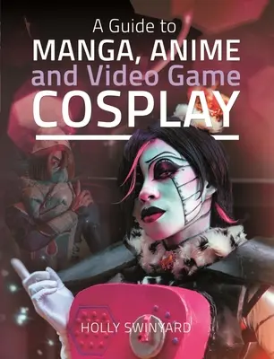 Przewodnik po cosplayu w mandze, anime i grach wideo - A Guide to Manga, Anime and Video Game Cosplay