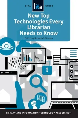 Nowe technologie, które każdy bibliotekarz powinien znać: Przewodnik Lita - New Top Technologies Every Librarian Needs to Know: A Lita Guide