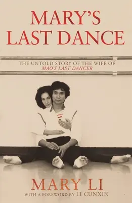 Ostatni taniec Marii: Nieopowiedziana historia żony ostatniego tancerza Mao - Mary's Last Dance: The Untold Story of the Wife of Mao's Last Dancer