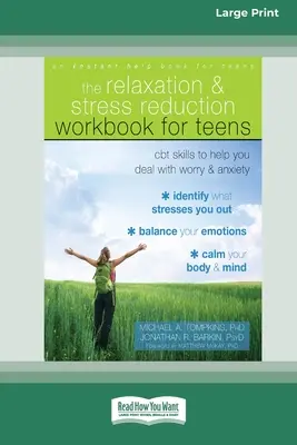 Podręcznik relaksacji i redukcji stresu dla nastolatków: Umiejętności CBT pomagające radzić sobie ze zmartwieniami i lękiem - Relaxation and Stress Reduction Workbook for Teens: CBT Skills to Help You Deal with Worry and Anxiety