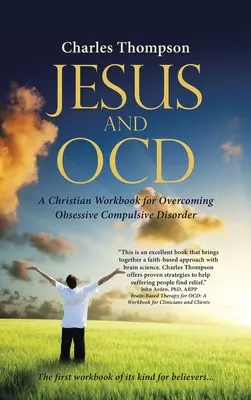 Jezus i Ocd: Chrześcijański podręcznik przezwyciężania zaburzeń obsesyjno-kompulsywnych - Jesus and Ocd: A Christian Workbook for Overcoming Obsessive Compulsive Disorder