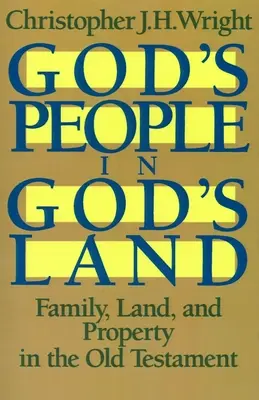 Lud Boży w ziemi Bożej: Rodzina, ziemia i własność w Starym Testamencie - God's People in God's Land: Family, Land, and Property in the Old Testament