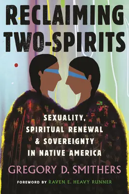 Odzyskiwanie dwóch duchów: Seksualność, duchowa odnowa i suwerenność w rdzennej Ameryce - Reclaiming Two-Spirits: Sexuality, Spiritual Renewal & Sovereignty in Native America