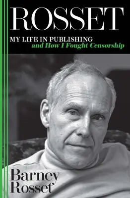Rosset: Moje życie w wydawnictwie i jak walczyłem z cenzurą - Rosset: My Life in Publishing and How I Fought Censorship