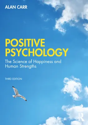 Psychologia pozytywna: Nauka o dobrym samopoczuciu i mocnych stronach człowieka - Positive Psychology: The Science of Wellbeing and Human Strengths
