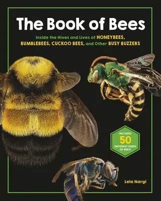 Księga pszczół: Wewnątrz uli i życie pszczół miodnych, trzmieli, kukułek i innych pracowitych brzęczyków - The Book of Bees: Inside the Hives and Lives of Honeybees, Bumblebees, Cuckoo Bees, and Other Busy Buzzers