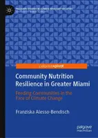 Odporność żywieniowa społeczności w Greater Miami: Karmienie społeczności w obliczu zmian klimatycznych - Community Nutrition Resilience in Greater Miami: Feeding Communities in the Face of Climate Change