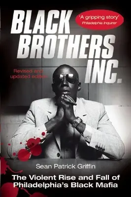 Black Brothers, Inc.: Gwałtowny wzrost i upadek czarnej mafii z Filadelfii - Black Brothers, Inc.: The Violent Rise and Fall of Philadelphia's Black Mafia