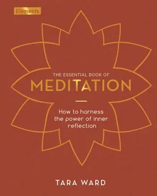 The Essential Book of Meditation: Jak okiełznać moc wewnętrznej refleksji - The Essential Book of Meditation: How to Harness the Power of Inner Reflection