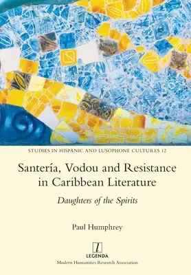 Santera, Vodou i opór w literaturze karaibskiej: Córki duchów - Santera, Vodou and Resistance in Caribbean Literature: Daughters of the Spirits