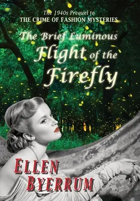 The Brief Luminous Flight of the Firefly: Prequel kryminału „Tajemnice mody” z lat 40. ubiegłego wieku - The Brief Luminous Flight of the Firefly: The 1940s Prequel to the Crime of Fashion Mysteries